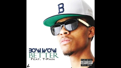 Bow Wow ft. T-pain - Better