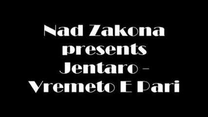 Nad Zakona Presents Jentaro - Vremeto E Pari 