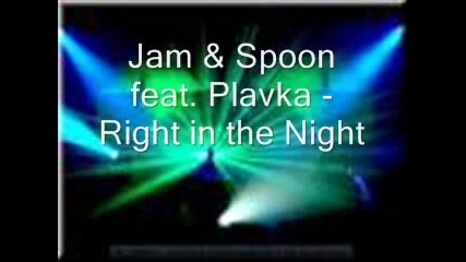 Jam & Spoon feat Plavka - Right in the night