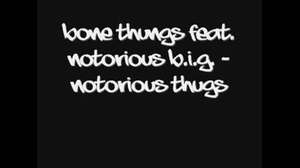 Bone Thugs ft. Notorious B.i.g - Notorious thugs 