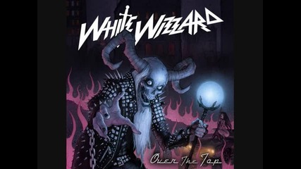White Wizzard - Over the Top