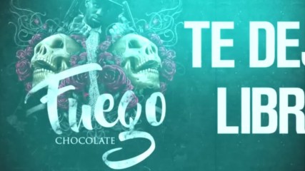 Chocolate - Te Dejo Libre feat El Ondure ( Cd Fuego )