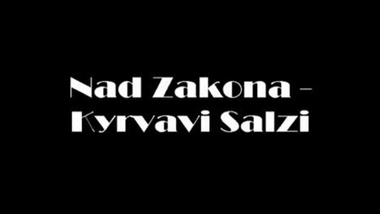 Nad Zakona - Kyrvavi Salzi 