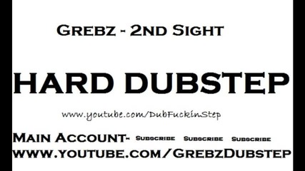 Grebz - 2nd Sight (hard Dubstep)