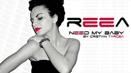 * Румънско™ * Reea - Need my baby (by Cristian Tarcea)