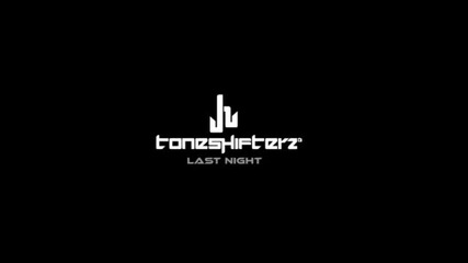 Toneshifterz Feat. Chris Madin - Last Night (official Music Video)
