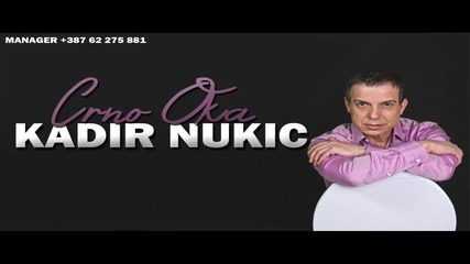 !!! Kadir Nukic - 2015 - Crno Oka