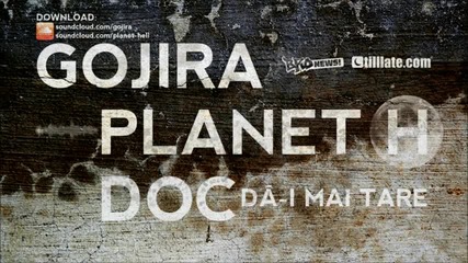 Gojira & Planet H feat. Doc - D