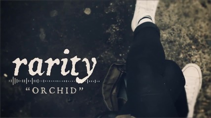 Rarity - Orchid feat. Joshua Hanusiak of A Sight For Sewn Eyes