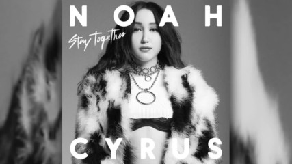Noah Cyrus - Stay Together ( A U D I O )
