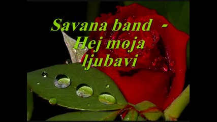 Savana band - Hej moja ljubavi.wmv