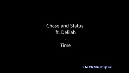 Chase and Status ft. Delilah - Time