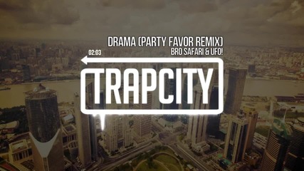 Bro Safari & Ufo! - Drama (party Favor Remix)