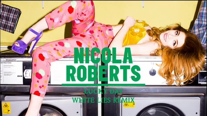 Nicola Roberts - Lucky Day (white Lies Remix)