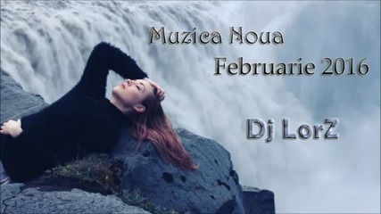 Muzica Noua Februarie 2016 (dj Lorz)