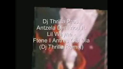 Antzela Dimitriou ft. Lil Wayne - Ftene I Antres Gia Ola (dj Thrilla Remix)