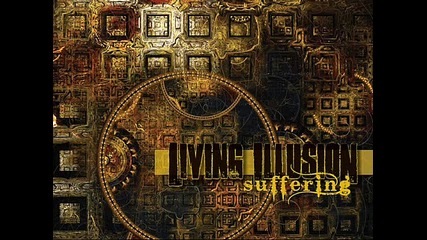 Living Illusion - Suffering 