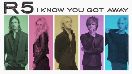 R5 - I Know You Got Away (audio Only)