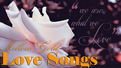 Mellow Gold Soft Love Songs Playlist - Best Love Songs Collection - Greatest Love Songs Ever