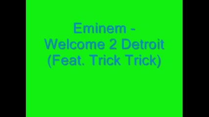 Eminem - Welcome 2 Detroit (feat. Trick Trick) 