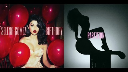 Selena Gomez vs. Beyoncé - Birthday Partition (mashup)
