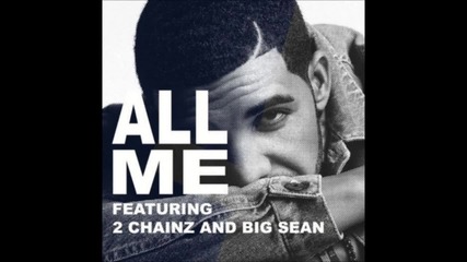 Drake - All Me ft. 2 Chainz, Big Sean