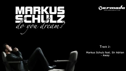 Markus Schulz feat. Sir Adrian - Away [ Track #2 Do You Dream ]