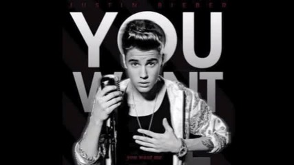 Justin Bieber - You Want Me