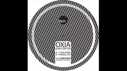 Oxia - Whole Life Original Mix 