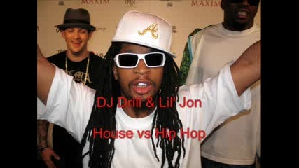 Lil Jon ft dj drill - House vs Hip Hop.