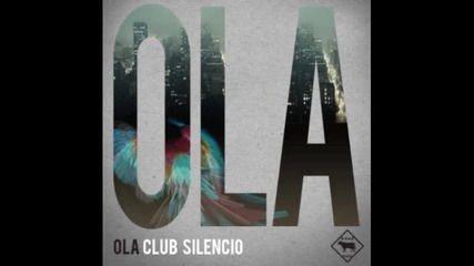 Ola - Club Silencio (liviu Groza Remix) 