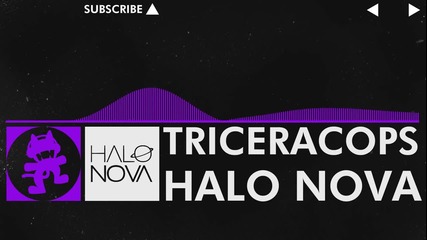 [dubstep] - Halo Nova - Triceracops [monstercat Release]