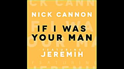 *2016* Nick Cannon ft. Jeremih - If I Was Your Man