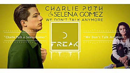 Charlie Puth - We Dont Talk Anymore ft. Selena Gomez (dfreak Remix)