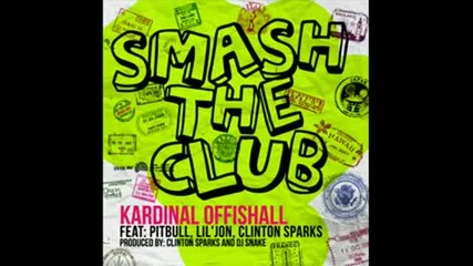Kardinal Offishall Feat. Pitbull, Lil’ Jon, Clinton Sparks – Smash The Club ( 2o11 )