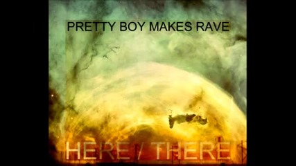 Pretty Boy Makes Rave - Here_there [after We Jump Remix]