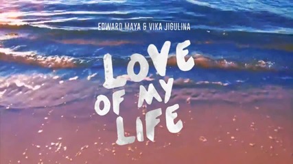 Edward Maya - Vika Jigulina - Love Of My Life (uk Radio Edit)