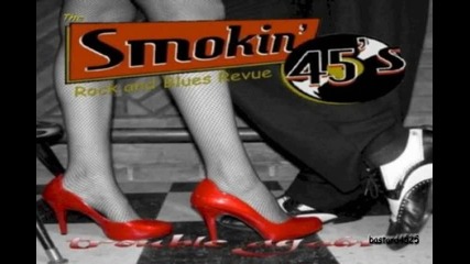 The Smokin' 45's - My Baby's Got Style