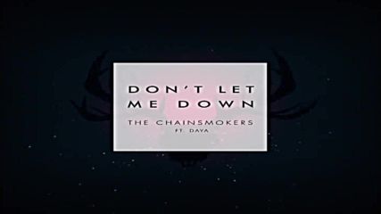 The Chainsmokers ft. Daya - Don t Let Me Down