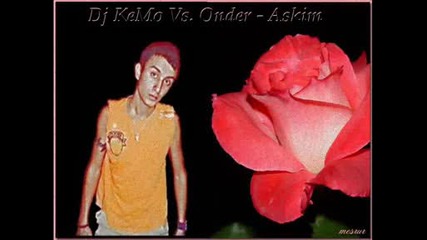 Dj Kemo Vs. Onder - Askim (remix 2009 )
