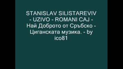 Stanislav Silistarevic- Uzivo - Romani Caj - by ico81