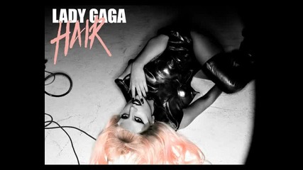Lady Gaga - Hair (високо Качество) Cd-rip