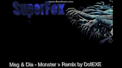 Meg and Dia - Monster»remix by Dotexe