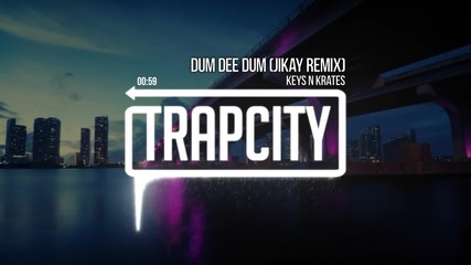 T R A P City | Keys N Krates - Dum Dee Dum (jikay Remix)