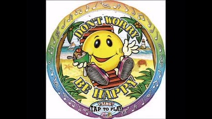 Don`t Worry, Be Happy ;p