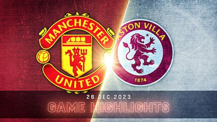Manchester United vs. Aston Villa - Condensed Game