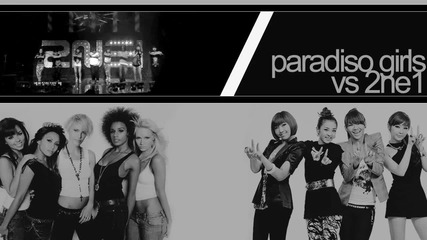 ~ 2ne1 (vs) Paradiso Girls ~ 