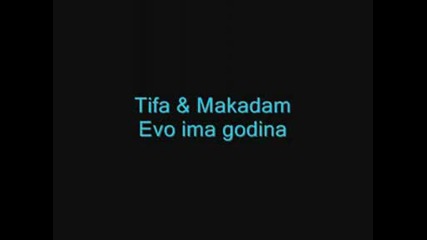 Tifa & Makadam - Evo Ima Godina