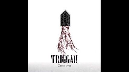 Triggah - Cross Over Two Silence