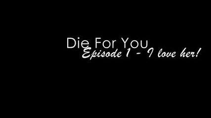 Die For You - Ep. 1